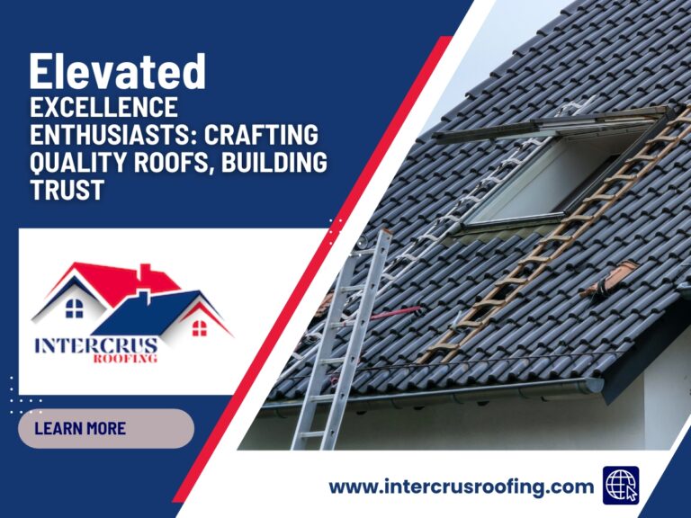 Elevated Excellence Enthusiasts Crafting Quality Roofs Building Trust 1 768x576